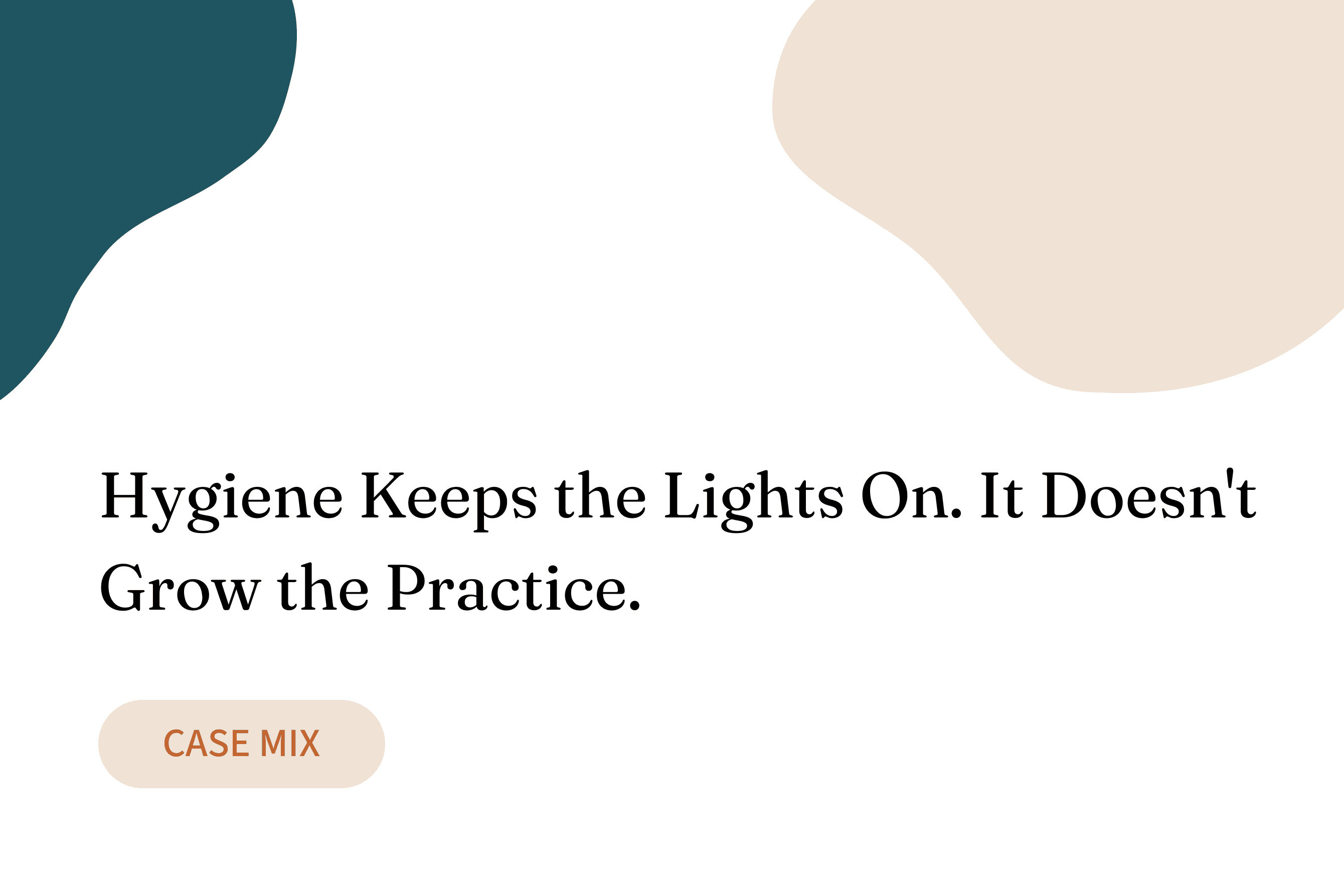 Hygiene Keeps the Lights On. It Doesn't Grow the Practice.