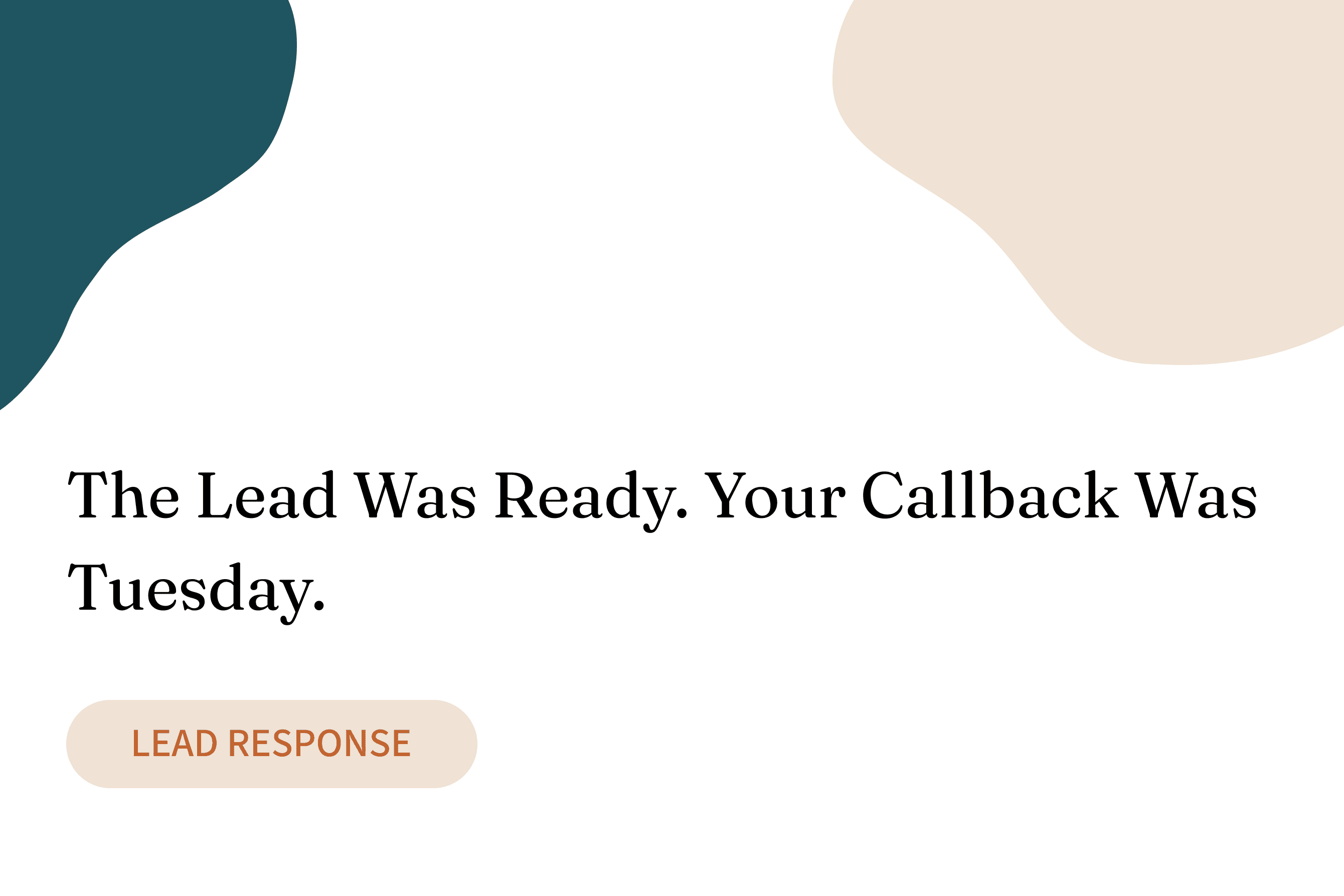 The Lead Was Ready. Your Callback Was Tuesday.